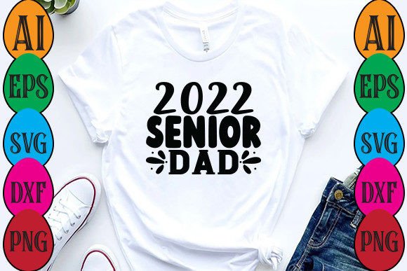 2022 Senior Dad Graphics & T-Shirt Designs
