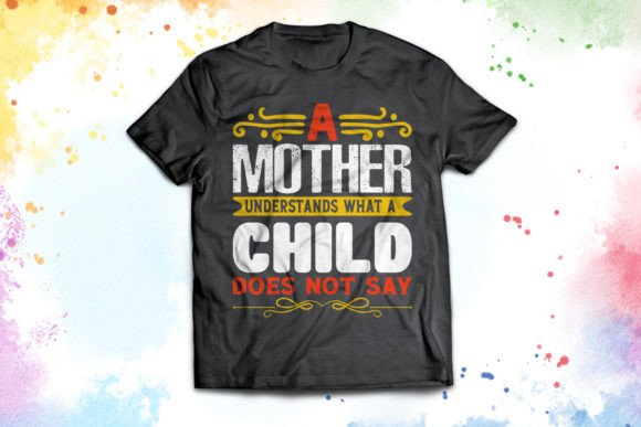 A Mother Understands Mother’s T-Shirt Graphics
