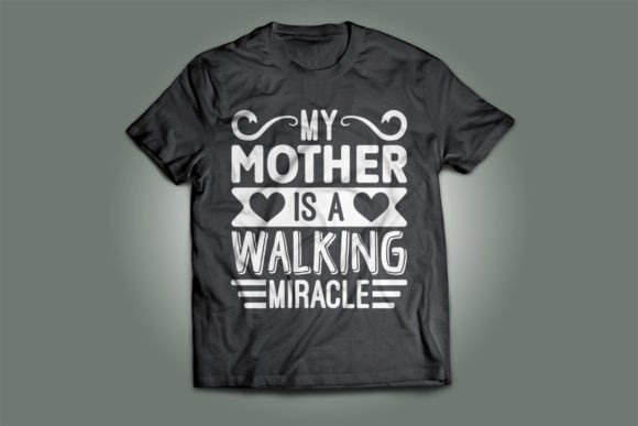 A Walking Miracle Mother’s Day Graphics & T-Shirt Designs