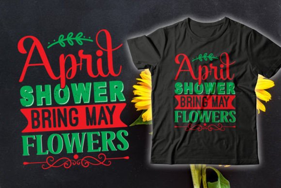 April Shower Bring May Flowers Graphics for T-Shirt Designs