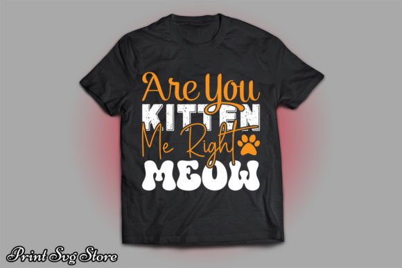 Are You Kitten Meow Cat T-Shirt Design
