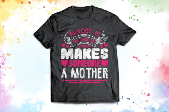 Biology is the Mother’s Day Graphics & T-Shirt Designs