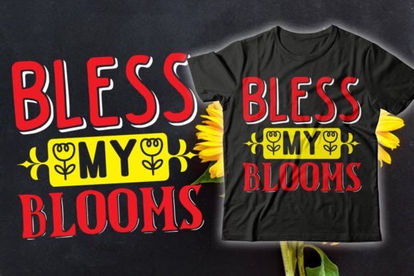 Bless My Blooms Sunflower Graphics & T-Shirt Designs
