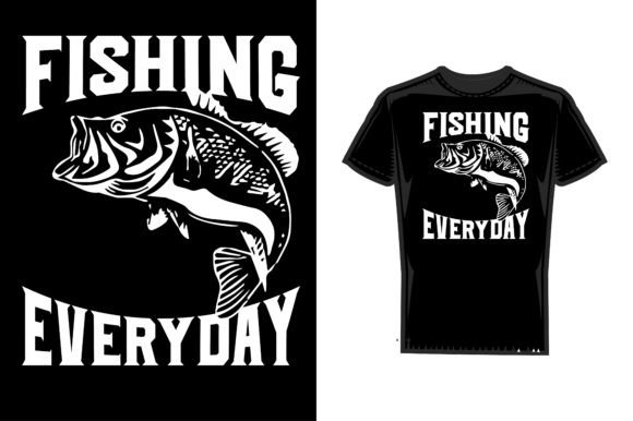 Fishing Everyday T Shirt Design: Graphics & Print Templates