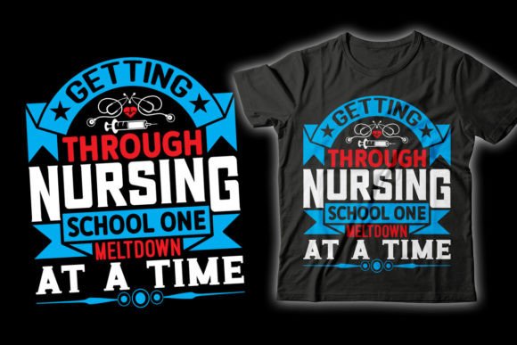 Getting Through Nursing Graphics & T-Shirt Designs