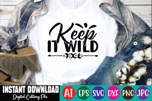 Keep It Wild SVG Design: Graphics for T-Shirt Designs