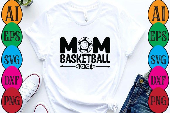 Mom Basketball Graphics & T-Shirt Designs