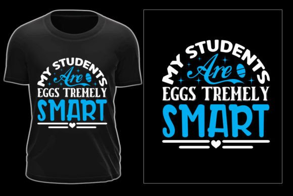 My Students Are Eggs Easter T-Shirt Graphics