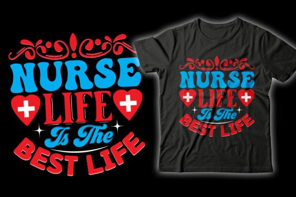 Nurse Life Is the Best Life Graphics & T-Shirt Designs