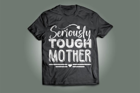 Seriously Mother’s Day SVG T-Shirt Graphics