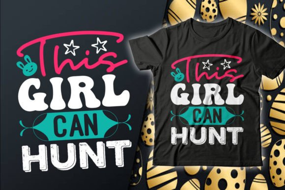 This Girl Can Hunt Easter Graphics & T-Shirt Designs