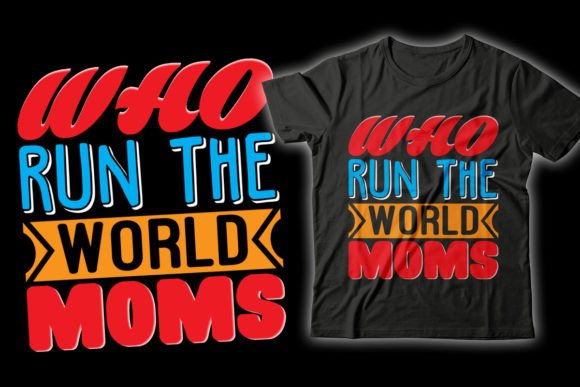 Who Run the World Moms Graphics & T-Shirt Designs