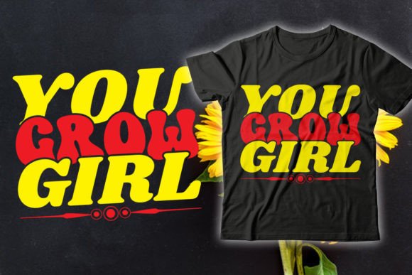 You Grow Girl Sunflower T-Shirt Design