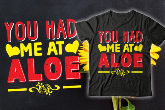 You Had Me at Aloe Sunflower Graphics